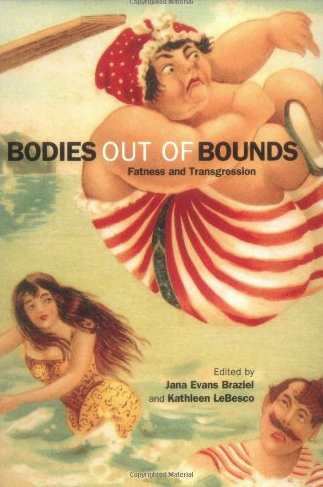 Bodies Out of Bounds: Fatness and Transgression by Jana Evans Braziel