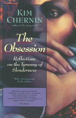 The Obsession: Reflections on the Tyranny of Slenderness by Kim Chernin