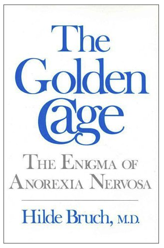 The Golden Cage: The Enigma of Anorexia by Hilde Bruch