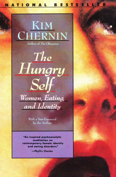 The Hungry Self: Women, Eating and Identity by Kim Chernin