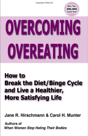 Overcoming Overeating: How to Break the Diet/Binge Cycle by Jane R. Hirschmann and Carol H. Munter