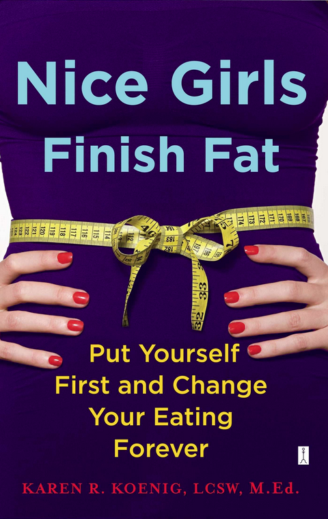 Nice Girls Finish Fat by Karen Koenig