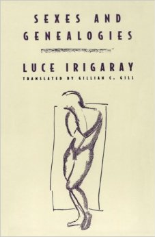 Sexes and Genealogies by Luce Irigaray