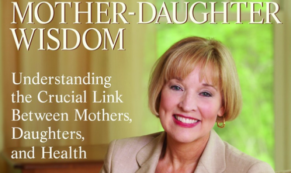 Mother-Daughter Wisdom: Understanding the Crucial Link Between Mothers, Daughters and  Health by Christiane Northrup
