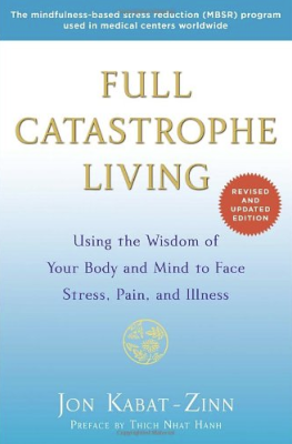 Full Catastrophe Living: Using the Wisdom of Your Body to Face Stress, Pain, and Illness by Jon Kabat-Zinn