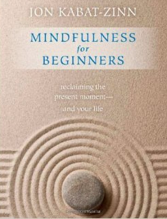 Mindfulness for Beginners: Reclaiming the Present Moment—and Your Life CD by  Jon Kabat-Zinn