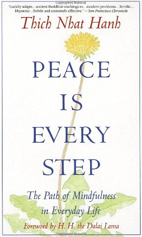 Peace is Every Step: The Path of Mindfulness in Everyday Life by Thich Nhat Hanh