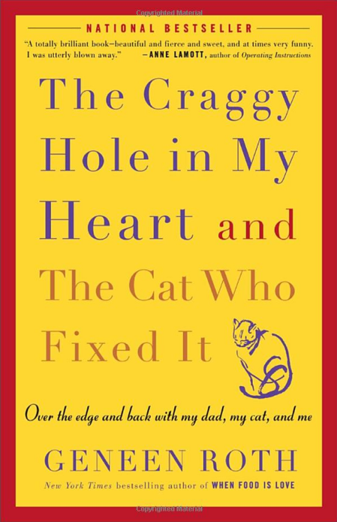 The Craggy Hole in My Heart and the Cat Who Fixed It by Geneen Roth